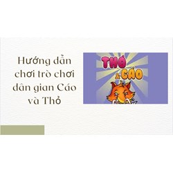 Hướng dẫn chơi trò chơi dân gian Cáo và Thỏ