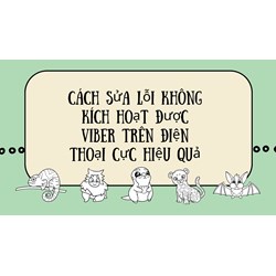 Cách sửa lỗi không kích hoạt được Viber trên điện thoại cực hiệu quả