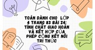 Toán dành cho  lớp 4 trang 83 Bài 24: Tính chất giao hoán và kết hợp của phép cộng Kết nối tri thức