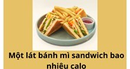 Một lát bánh mì sandwich bao nhiêu calo