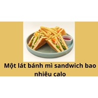 Một lát bánh mì sandwich bao nhiêu calo