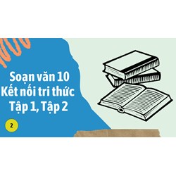 Giới thiệu sách soạn văn lớp 10 Kết nối tri thức Tập 1, Tập 2