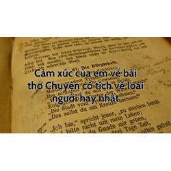 Cảm xúc của em về bài thơ Chuyện cổ tích về loài người hay nhất