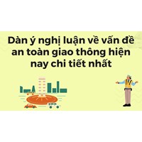 Dàn ý nghị luận về vấn đề an toàn giao thông hiện nay chi tiết nhất