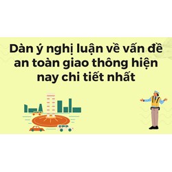 Dàn ý nghị luận về vấn đề an toàn giao thông hiện nay chi tiết nhất