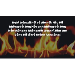 Nghị luận về quan điểm Nếu tôi không cháy lên ... siêu hay