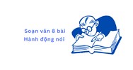 Soạn văn lớp 8 bài Hành động nói