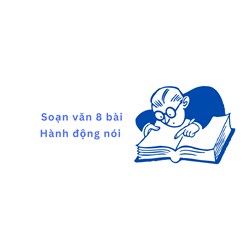 Soạn văn lớp 8 bài Hành động nói