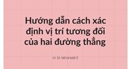 Hướng dẫn cách xác định vị trí tương đối của hai đường thẳng
