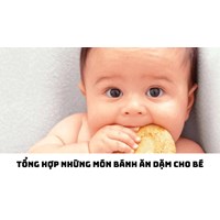 Tổng hợp những món bánh ăn dặm cho bé