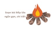 Soạn bài Bếp lửa - Tác giả tác phẩm SGK lớp 9