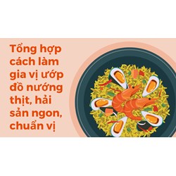 Tổng hợp cách làm gia vị ướp đồ nướng thịt, hải sản ngon, chuẩn vị