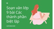 Soạn văn lớp 9 bài Các thành phần biệt lập