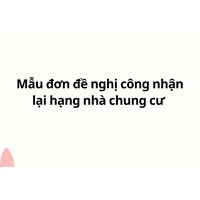Mẫu đơn đề nghị công nhận lại hạng nhà chung cư chuẩn nhất
