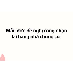 Mẫu đơn đề nghị công nhận lại hạng nhà chung cư chuẩn nhất
