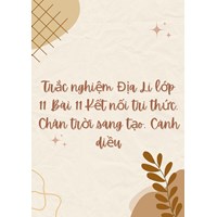 Trắc nghiệm Địa lý lớp 11 Bài 11 Kết nối tri thức, Chân trời sáng tạo, Cánh diều