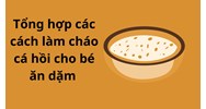 Tổng hợp các cách làm cháo cá hồi cho bé ăn dặm thơm ngon, hấp dẫn, bổ dưỡng