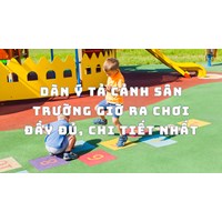 Dàn ý Tả cảnh sân trường giờ ra chơi đầy đủ, chi tiết nhất