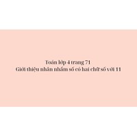 Toán dành cho lớp 4 trang 71 Giới thiệu nhân nhẩm số có hai chữ số với 11