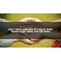 Dàn ý nghị luận bàn về Cho và Nhận trong cuộc sống chi tiết nhất