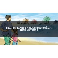 Soạn bài tập đọc "Những cánh buồm" - Tiếng Việt lớp 5