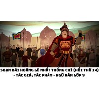 Soạn bài Hoàng Lê nhất thống chí (Hồi thứ 14) - Tác giả, tác phẩm - Ngữ văn lớp 9