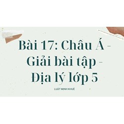 Bài 17: Châu Á - Giải bài tập - Địa lý lớp 5