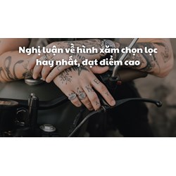 Nghị luận về hình xăm chọn lọc hay nhất, đạt điểm cao