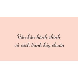 29 loại văn bản hành chính và cách trình bày chuẩn