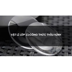 Vật lý lớp 11: Công thức Thấu kính
