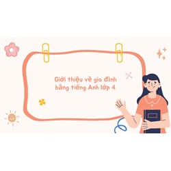Giới thiệu về gia đình bằng tiếng Anh lớp 4