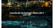 Chuyên đề Hệ phương trình lớp 9 chi tiết