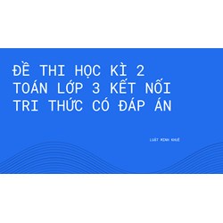 Đề thi Học kì 2 Toán lớp 3 Kết nối tri thức có đáp án