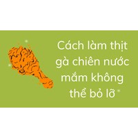 Cách làm thịt gà chiên nước mắm không thể bỏ lỡ