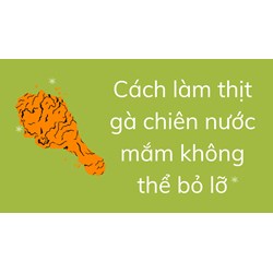 Cách làm thịt gà chiên nước mắm không thể bỏ lỡ