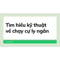 Tìm hiểu kỹ thuật về chạy cự ly ngắn