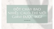 Đốt cháy bao nhiêu calo thì mới giảm được 1kg?