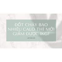Đốt cháy bao nhiêu calo thì mới giảm được 1kg?