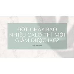 Đốt cháy bao nhiêu calo thì mới giảm được 1kg?