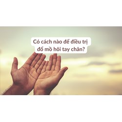 Có cách nào để điều trị đổ mồ hôi tay chân?