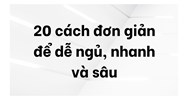 20 cách đơn giản để dễ ngủ, nhanh và sâu