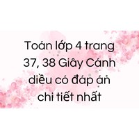 Toán lớp 4 trang 37, 38 Giây Cánh diều có đáp án chi tiết nhất