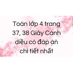 Toán lớp 4 trang 37, 38 Giây Cánh diều có đáp án chi tiết nhất