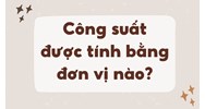 Công suất được tính bằng đơn vị nào?