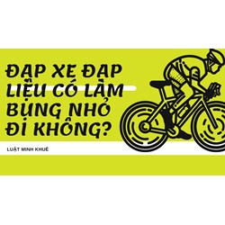 Đạp xe đạp liệu có làm bụng nhỏ đi không?