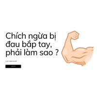 Chích ngừa bị đau bắp tay, phải làm sao ?
