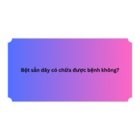 Bột sắn dây có chữa được bệnh không?