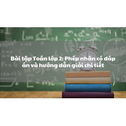 Bài tập Toán lớp 2: Phép nhân có đáp án và hướng dẫn giải chi tiết