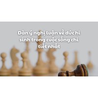 Dàn ý nghị luận về đức hi sinh trong cuộc sống chi tiết nhất