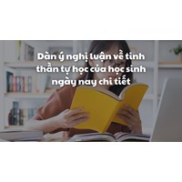 Dàn ý nghị luận về tinh thần tự học của học sinh ngày nay chi tiết